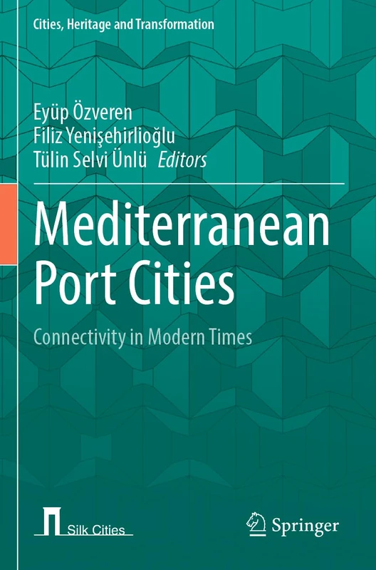 Mediterranean Port Cities: Connectivity in Modern Times (Cities, Heritage and Transformation)