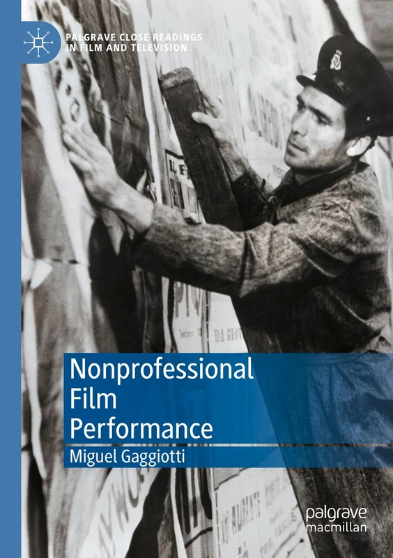 Nonprofessional Film Performance (Palgrave Close Readings in Film and Television)