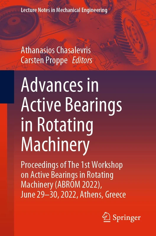 Advances in Active Bearings in Rotating Machinery: Proceedings of The 1st Workshop on Active Bearings in Rotating Machinery (ABROM 2022), June 29-30, ... (Lecture Notes in Mechanical Engineering) - Image 1