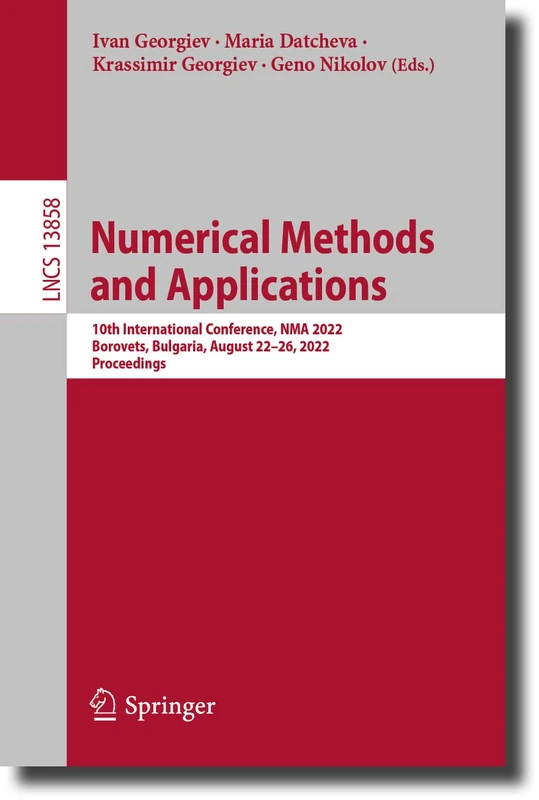 Numerical Methods and Applications: 10th International Conference, NMA 2022, Borovets, Bulgaria, August 22–26, 2022, Proceedings: 13858 (Lecture Notes in Computer Science, 13858)