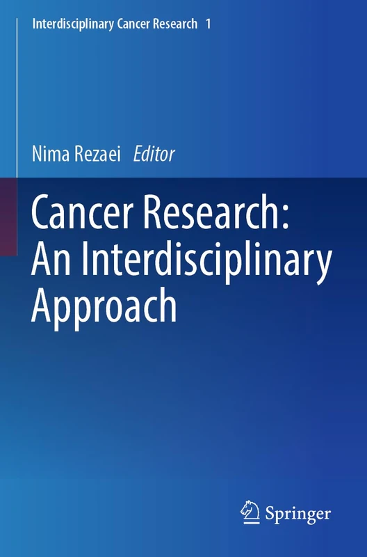 Cancer Research: An Interdisciplinary Approach: 1 (Interdisciplinary Cancer Research, 1)