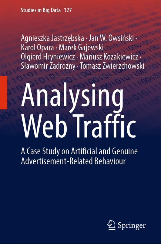 Analysing Web Traffic: A Case Study on Artificial and Genuine Advertisement-Related Behaviour: 127 (Studies in Big Data, 127)