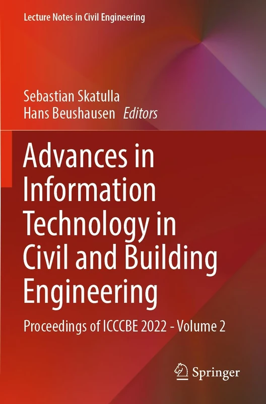 Advances in Information Technology in Civil and Building Engineering: Proceedings of ICCCBE 2022 - Volume 2: 358 (Lecture Notes in Civil Engineering, 358)