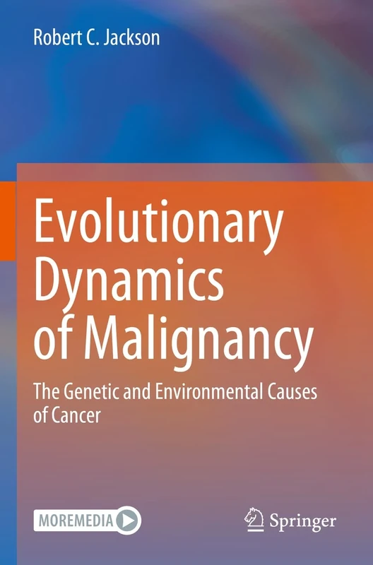 Evolutionary Dynamics of Malignancy: The Genetic and Environmental Causes of Cancer