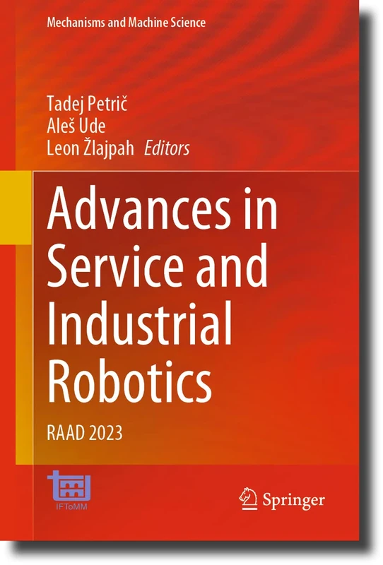 Advances in Service and Industrial Robotics: RAAD 2023: 135 (Mechanisms and Machine Science, 135)