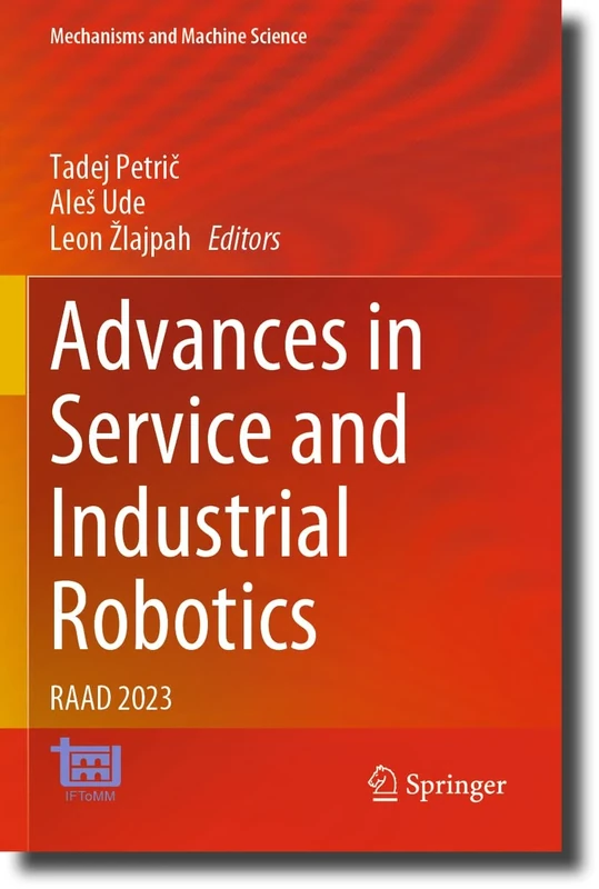 Advances in Service and Industrial Robotics: RAAD 2023: 135 (Mechanisms and Machine Science, 135)