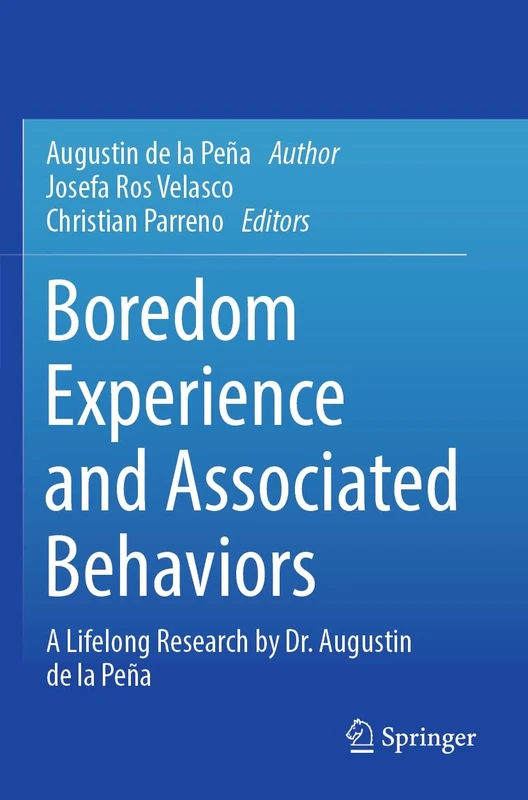 Boredom Experience and Associated Behaviors: A Lifelong Research by Dr. Augustin de la Peña