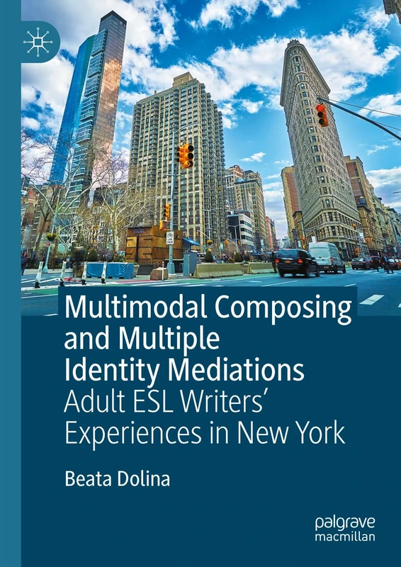 Multimodal Composing and Multiple Identity Mediations: Adult ESL Writers' Experiences in New York