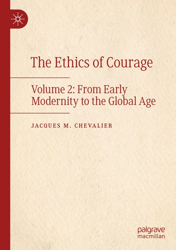 The Ethics of Courage: Volume 2: From Early Modernity to the Global Age