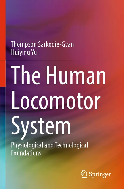 The Human Locomotor System: Physiological and Technological Foundations