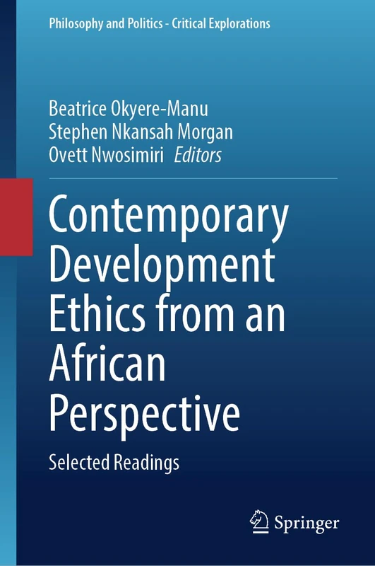 Contemporary Development Ethics from an African Perspective: Selected Readings: 27 (Philosophy and Politics - Critical Explorations, 27) - Image 1