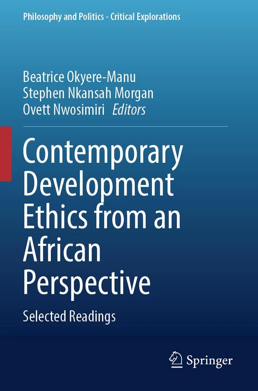 Contemporary Development Ethics from an African Perspective: Selected Readings: 27 (Philosophy and Politics - Critical Explorations, 27) - Image 1