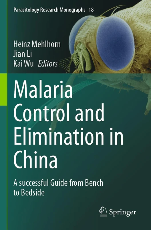 Malaria Control and Elimination in China: A successful Guide from Bench to Bedside: 18 (Parasitology Research Monographs, 18)