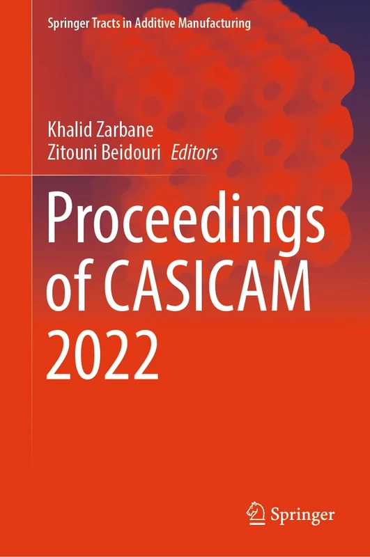 Springer Proceedings of CASICAM 2022 - Additive Manufacturing