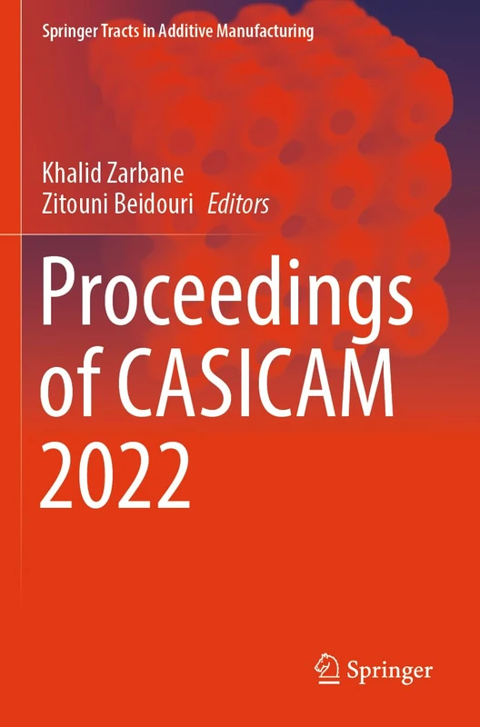 Proceedings of CASICAM 2022 (Springer Tracts in Additive Manufacturing)