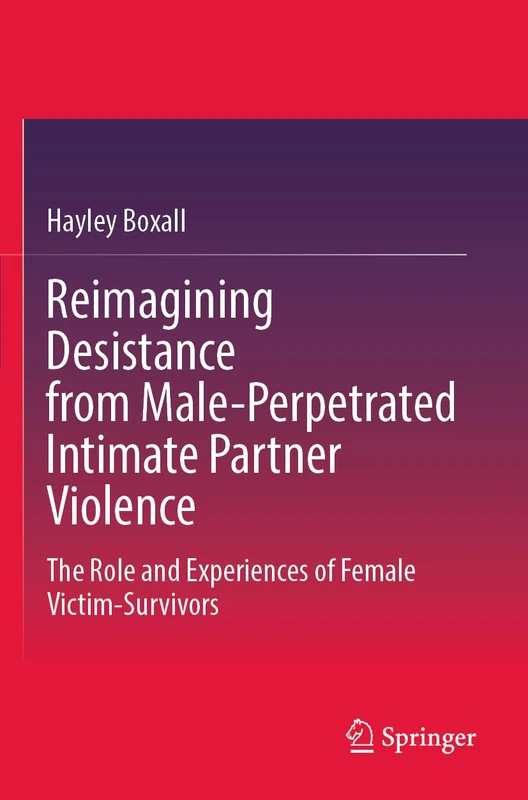 Reimagining Desistance from Male-Perpetrated Intimate Partner Violence: The Role and Experiences of Female Victim-Survivors