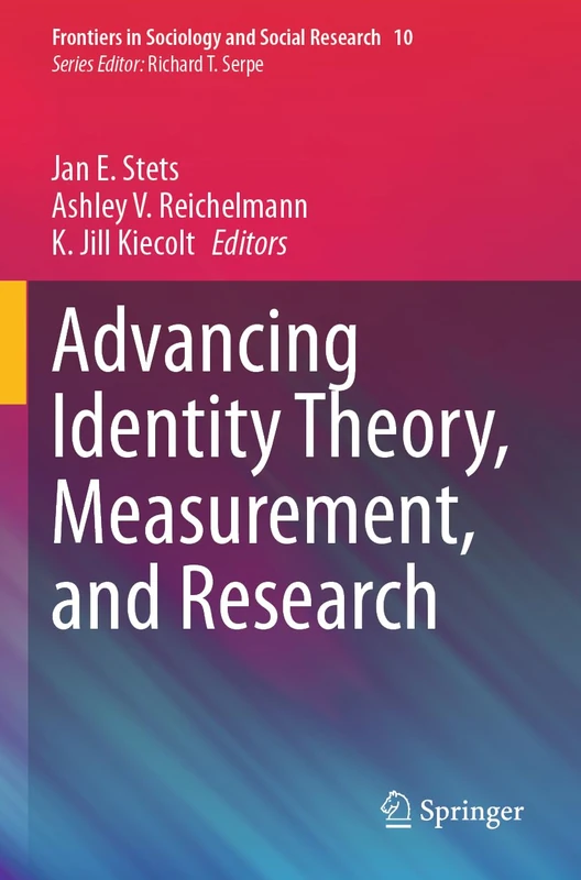 Advancing Identity Theory, Measurement, and Research: 10 (Frontiers in Sociology and Social Research, 10)