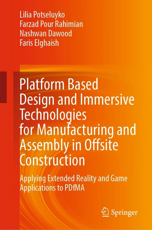 Platform Based Design and Immersive Technologies for Manufacturing and Assembly in Offsite Construction: Applying Extended Reality and Game Applications to PDfMA