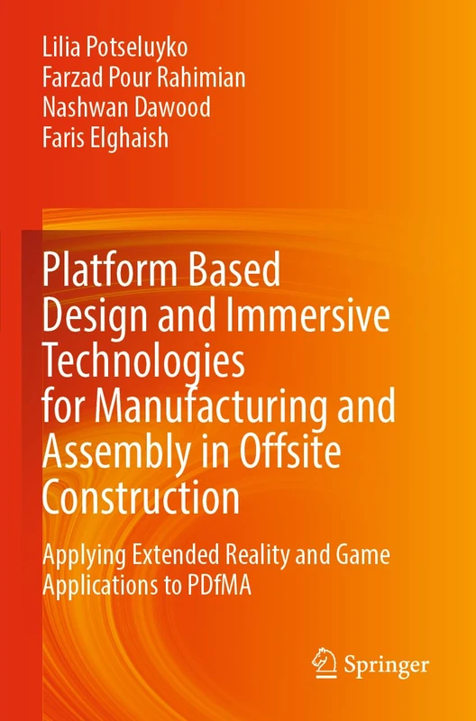 Platform Based Design and Immersive Technologies for Manufacturing and Assembly in Offsite Construction: Applying Extended Reality and Game Applications to PDfMA