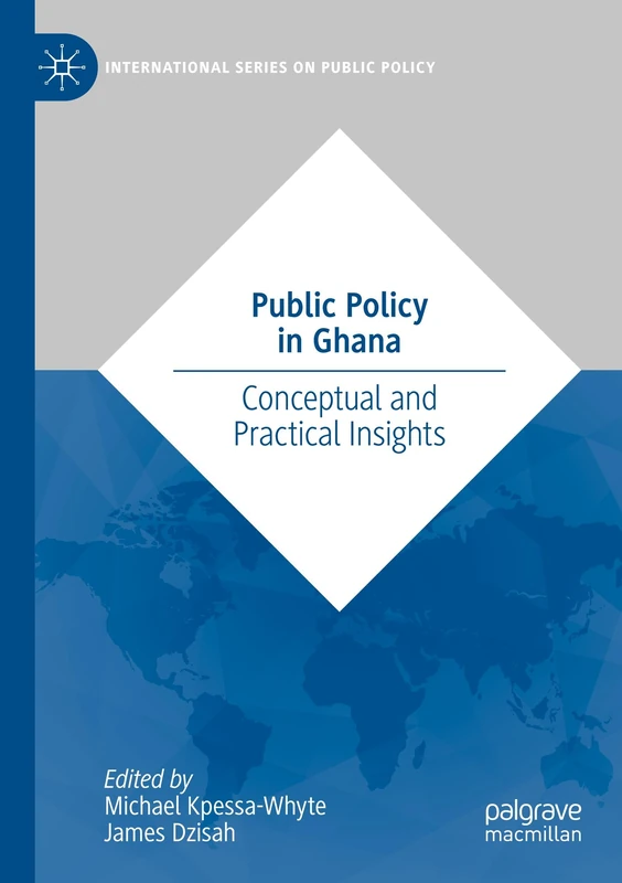 Public Policy in Ghana: Conceptual and Practical Insights (International Series on Public Policy)