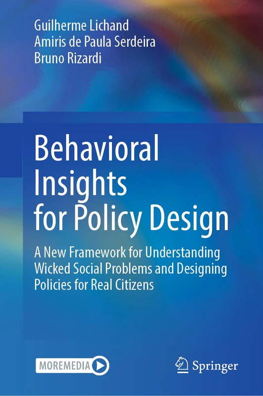 Behavioral Insights for Policy Design: A New Framework for Understanding Wicked Social Problems and Designing Policies for Real Citizens