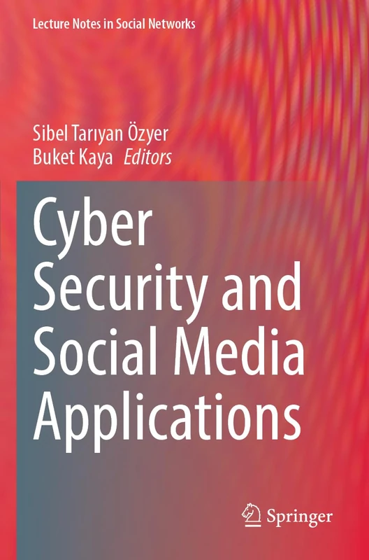 Cyber Security and Social Media Applications (Lecture Notes in Social Networks)