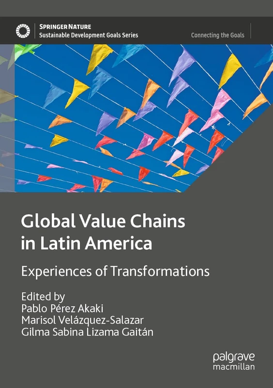Global Value Chains in Latin America: Experiences of Transformations (Sustainable Development Goals Series)