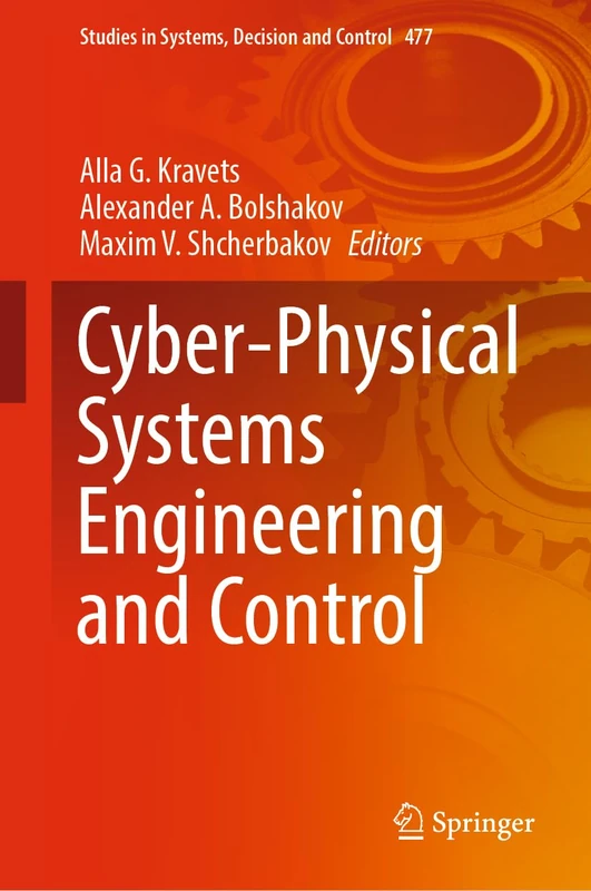 Cyber-Physical Systems Engineering and Control: 477 (Studies in Systems, Decision and Control, 477)