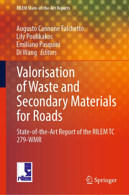 Valorisation of Waste and Secondary Materials for Roads: State-of-the-Art Report of the RILEM TC 279-WMR: 38 (RILEM State-of-the-Art Reports, 38)