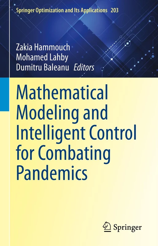 Mathematical Modeling and Intelligent Control for Combating Pandemics: 203 (Springer Optimization and Its Applications, 203)