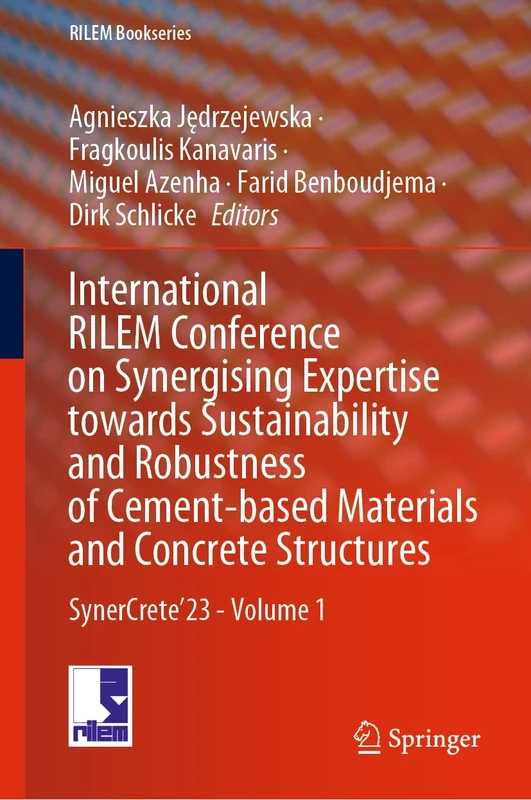 International RILEM Conference on Synergising Expertise towards Sustainability and Robustness of Cement-based Materials and Concrete Structures: SynerCrete’23 - Volume 1: 43 (RILEM Bookseries, 43)