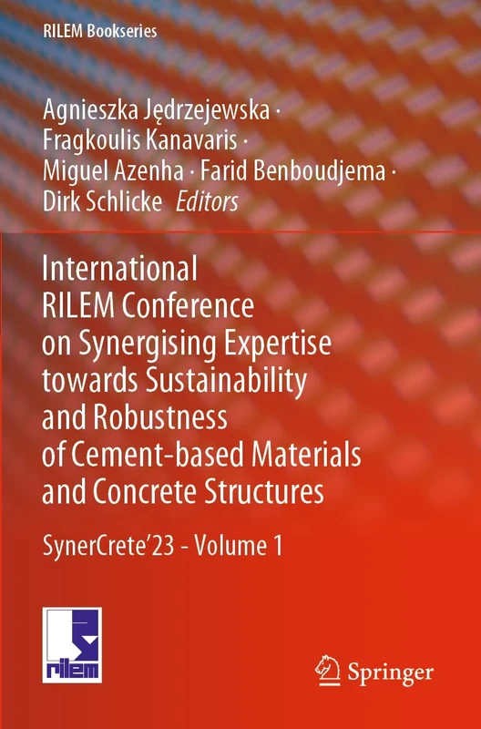 International RILEM Conference on Synergising Expertise towards Sustainability and Robustness of Cement-based Materials and Concrete Structures: SynerCrete’23 - Volume 1: 43 (RILEM Bookseries, 43)