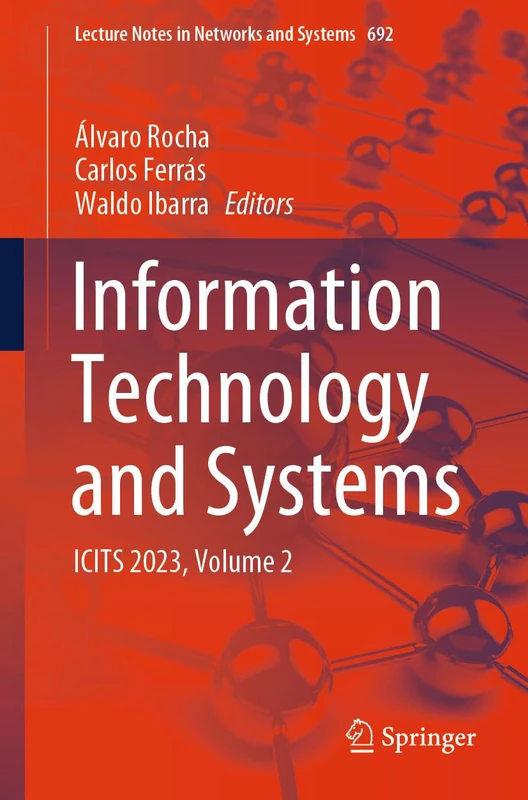 Information Technology and Systems: ICITS 2023, Volume 2: 692 (Lecture Notes in Networks and Systems, 692)