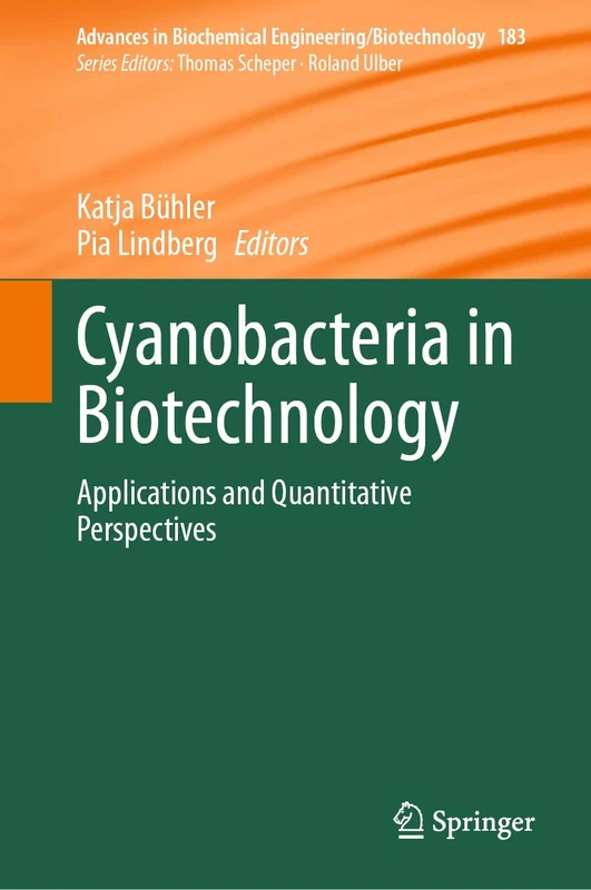 Cyanobacteria in Biotechnology: Applications and Quantitative Perspectives: 183 (Advances in Biochemical Engineering/Biotechnology, 183)