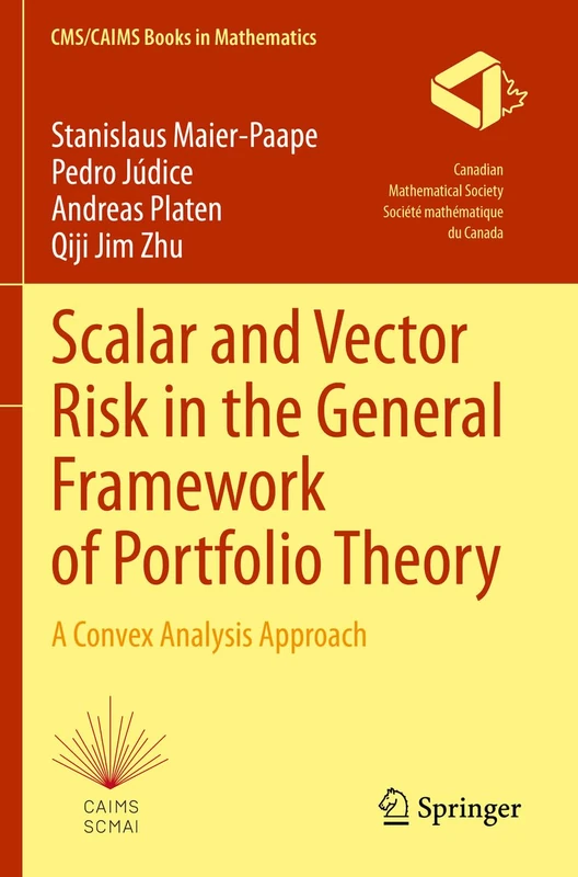 Scalar and Vector Risk in the General Framework of Portfolio Theory: A Convex Analysis Approach: 9 (CMS/CAIMS Books in Mathematics, 9)