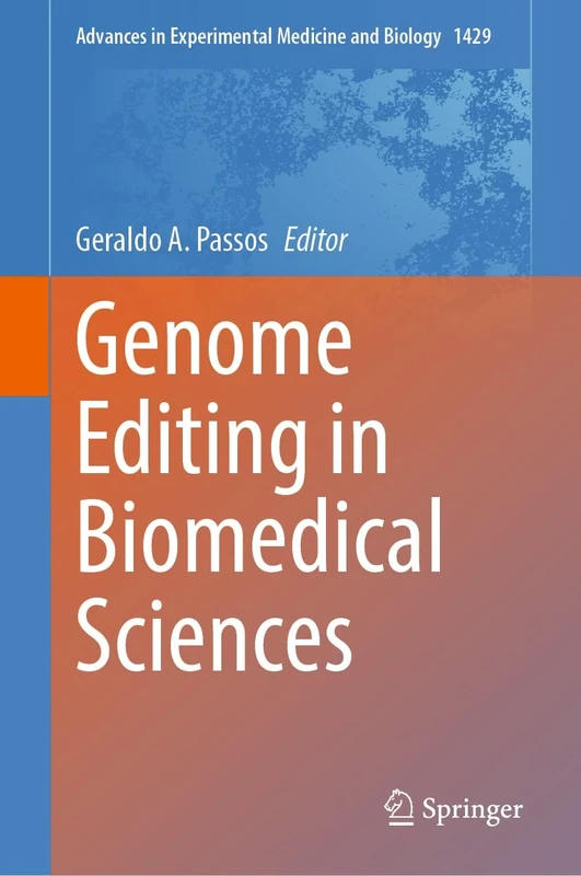 Genome Editing in Biomedical Sciences: 1429 (Advances in Experimental Medicine and Biology, 1429)
