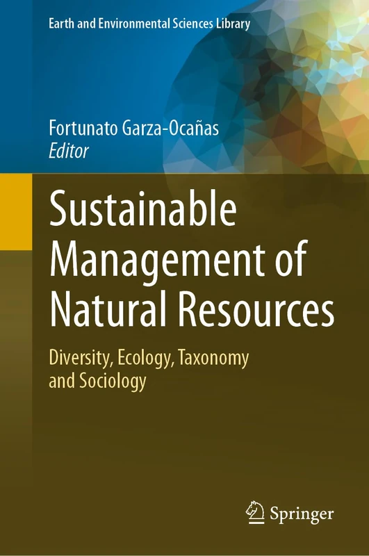 Sustainable Management of Natural Resources: Diversity, Ecology, Taxonomy and Sociology (Earth and Environmental Sciences Library)