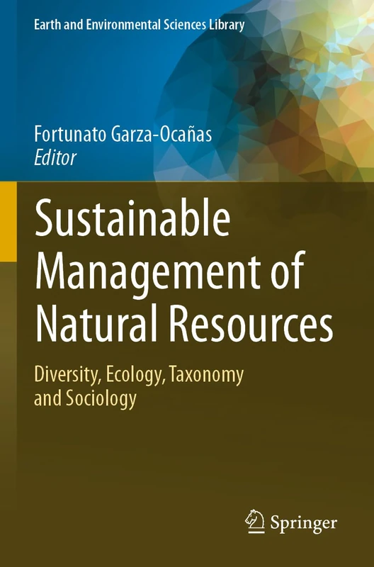 Sustainable Management of Natural Resources: Diversity, Ecology, Taxonomy and Sociology (Earth and Environmental Sciences Library)