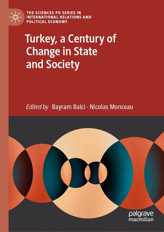 Turkey, a Century of Change in State and Society (The Sciences Po Series in International Relations and Political Economy)