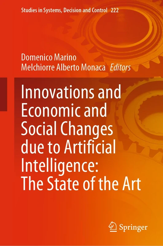 Innovations and Economic and Social Changes due to Artificial Intelligence: The State of the Art: 222 (Studies in Systems, Decision and Control, 222)
