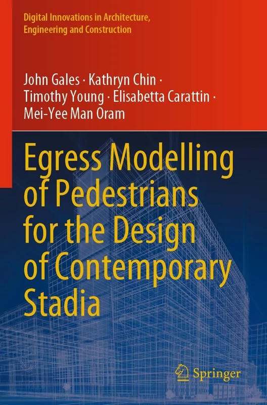 Egress Modelling of Pedestrians for the Design of Contemporary Stadia (Digital Innovations in Architecture, Engineering and Construction)