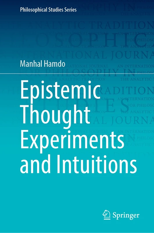 Epistemic Thought Experiments and Intuitions: 150 (Philosophical Studies Series, 150)