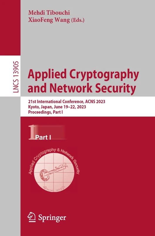Applied Cryptography and Network Security: 21st International Conference, ACNS 2023, Kyoto, Japan, June 19–22, 2023, Proceedings, Part I: 13905 (Lecture Notes in Computer Science, 13905)