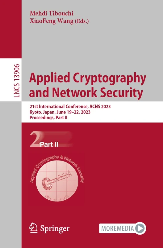 Applied Cryptography and Network Security: 21st International Conference, ACNS 2023, Kyoto, Japan, June 19–22, 2023, Proceedings, Part II: 13906 (Lecture Notes in Computer Science, 13906)