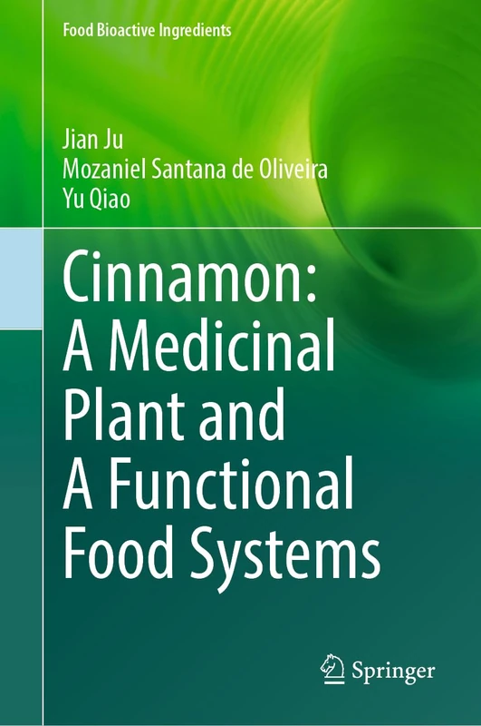 Cinnamon: A Medicinal Plant and A Functional Food Systems (Food Bioactive Ingredients)