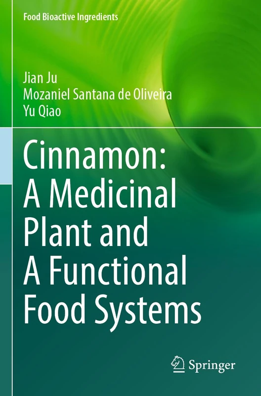 Cinnamon: A Medicinal Plant and A Functional Food Systems (Food Bioactive Ingredients)