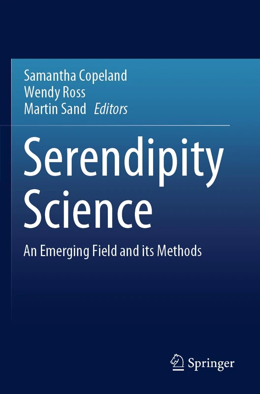 Serendipity Science: An Emerging Field and its Methods