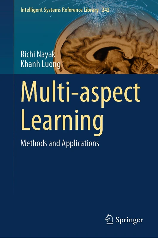 Multi-aspect Learning: Methods and Applications: 242 (Intelligent Systems Reference Library, 242)