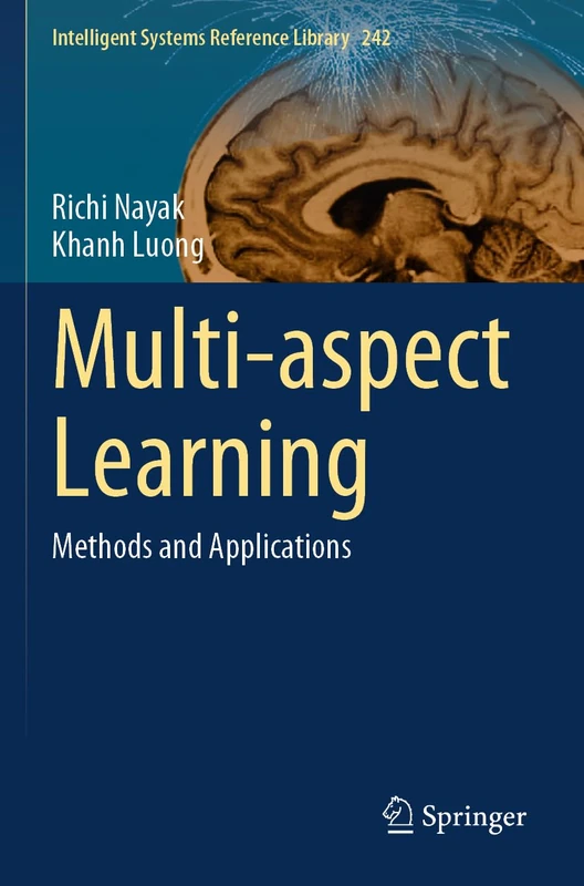Multi-aspect Learning: Methods and Applications: 242 (Intelligent Systems Reference Library, 242)