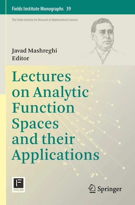 Lectures on Analytic Function Spaces and their Applications: 39 (Fields Institute Monographs, 39) - Image 1